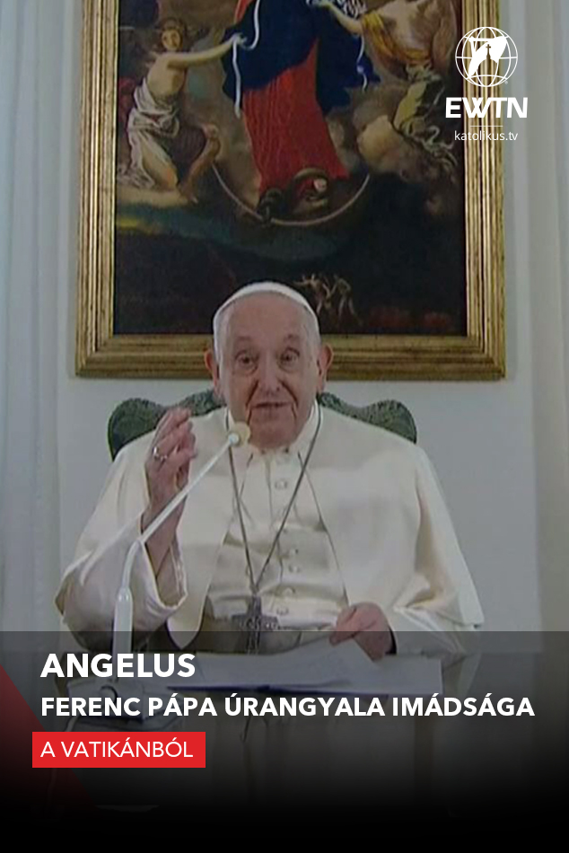 Angelus – Ferenc pápa Úrangyala imádsága
