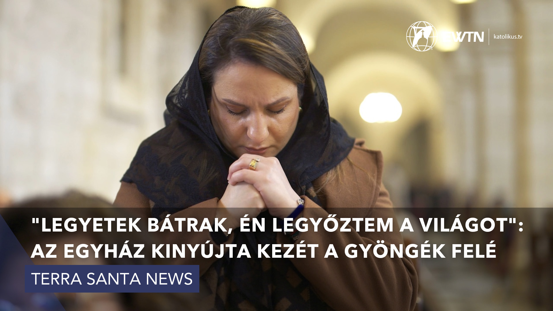 „Legyetek bátrak, én legyőztem a világot”: az egyház kinyújta kezét a gyöngék felé