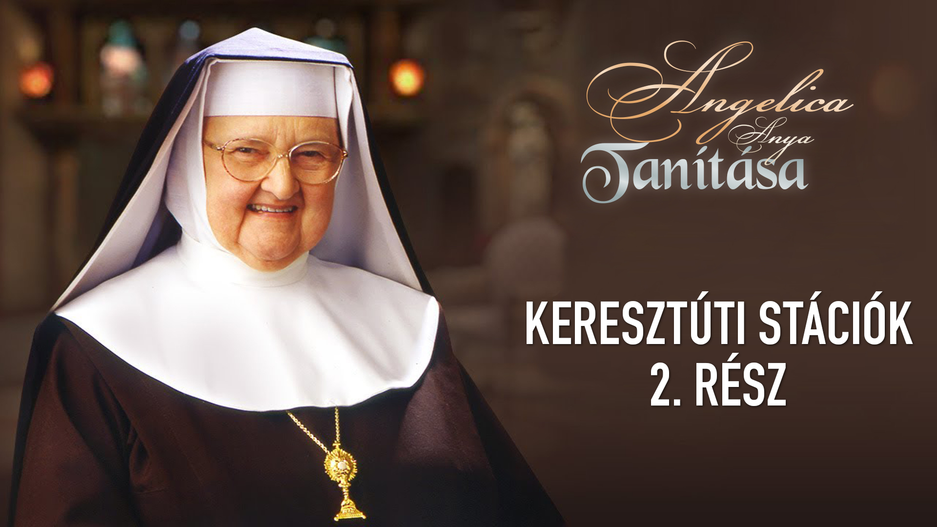 Keresztúti stációk 2. rész – Angelica anya tanítása