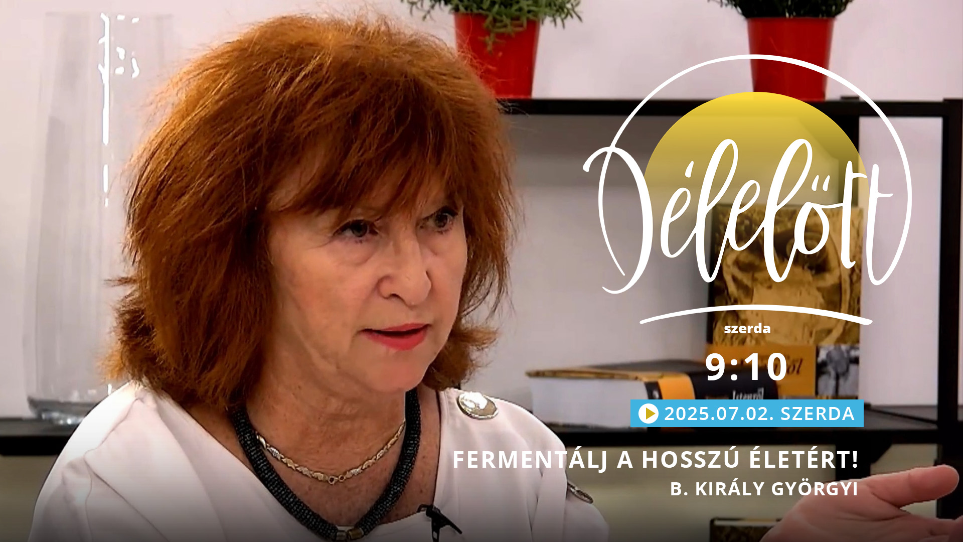 Fermentálj a hosszú életért! – B. Király Györgyi