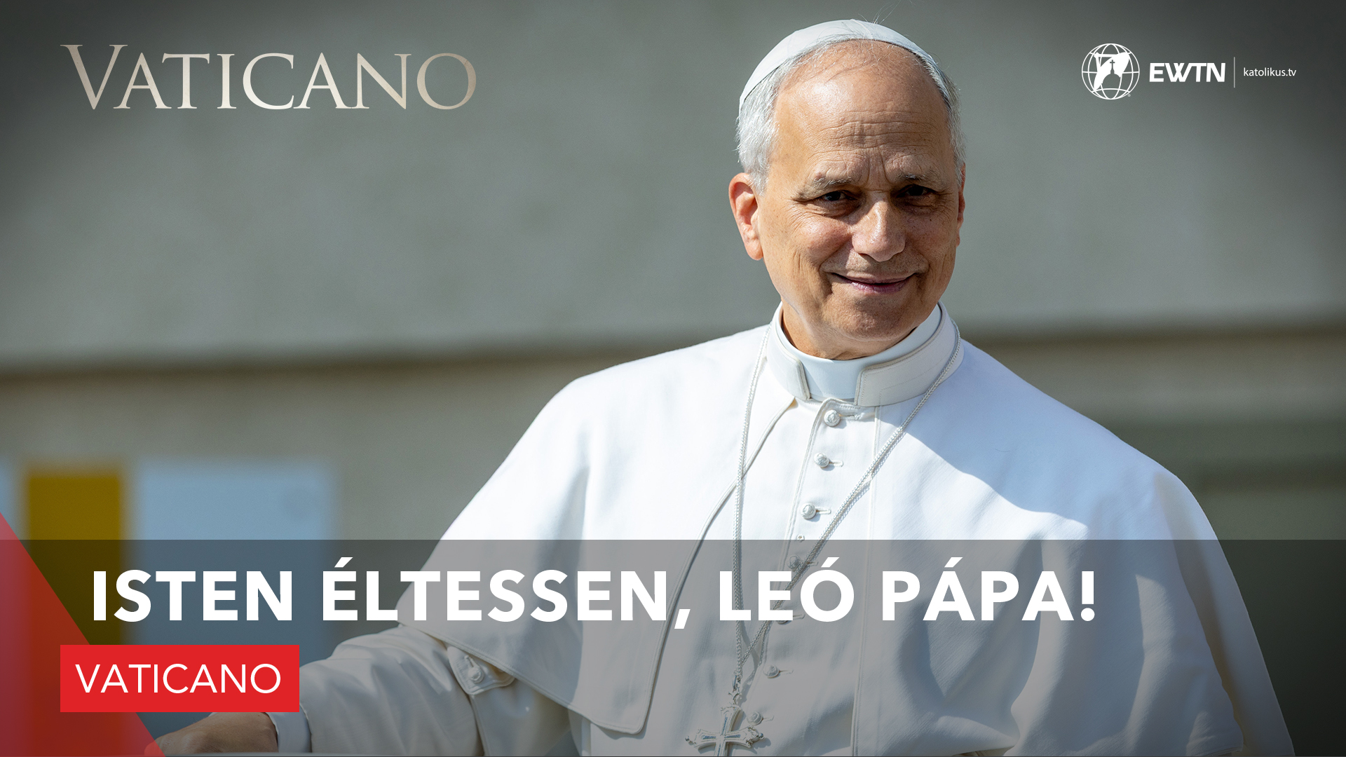 Isten éltessen, Leó pápa!