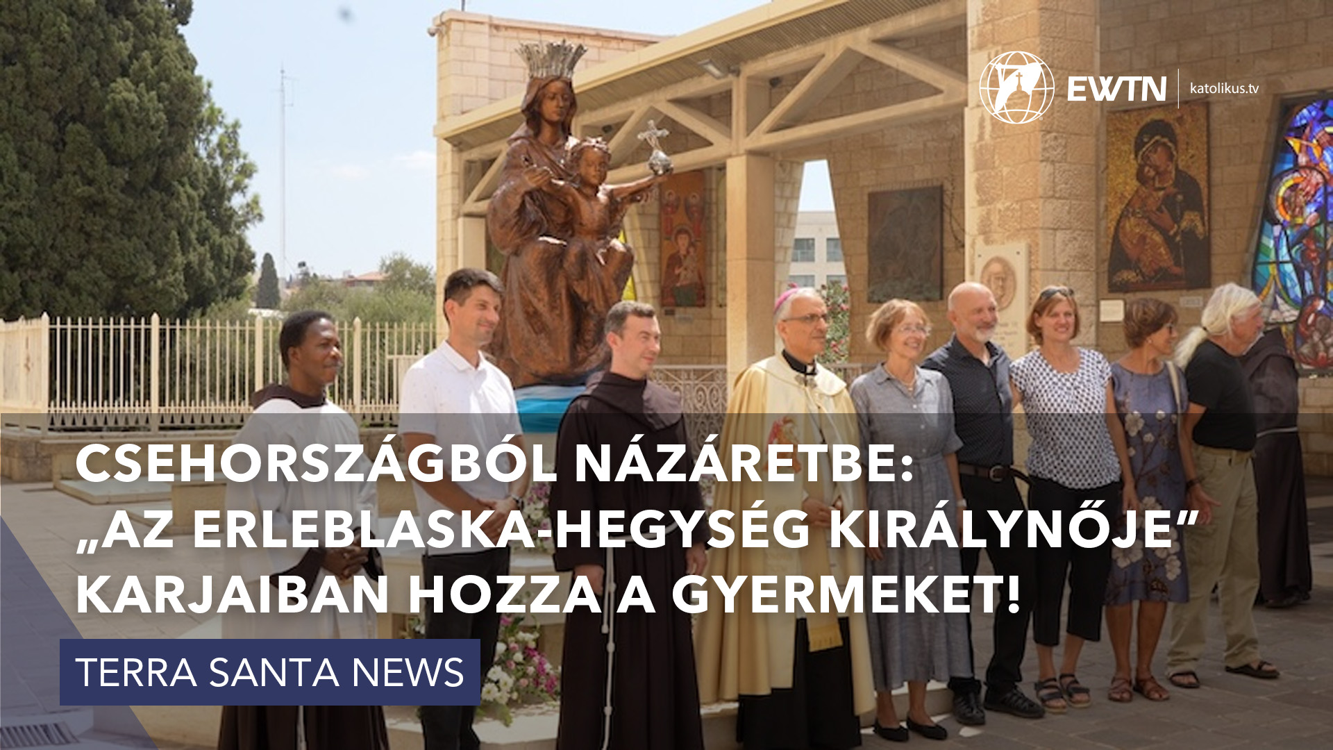 Csehországból Názáretbe: „Az Erleblaska-hegység Királynője” karjaiban hozza a gyermeket!