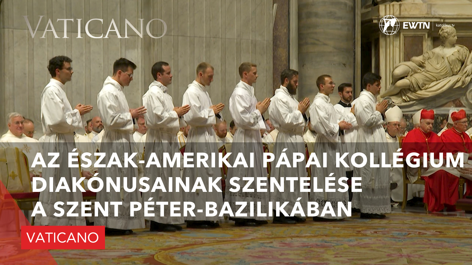Az Észak-Amerikai Pápai Kollégium diakónusainak szentelése a Szent Péter-bazilikában