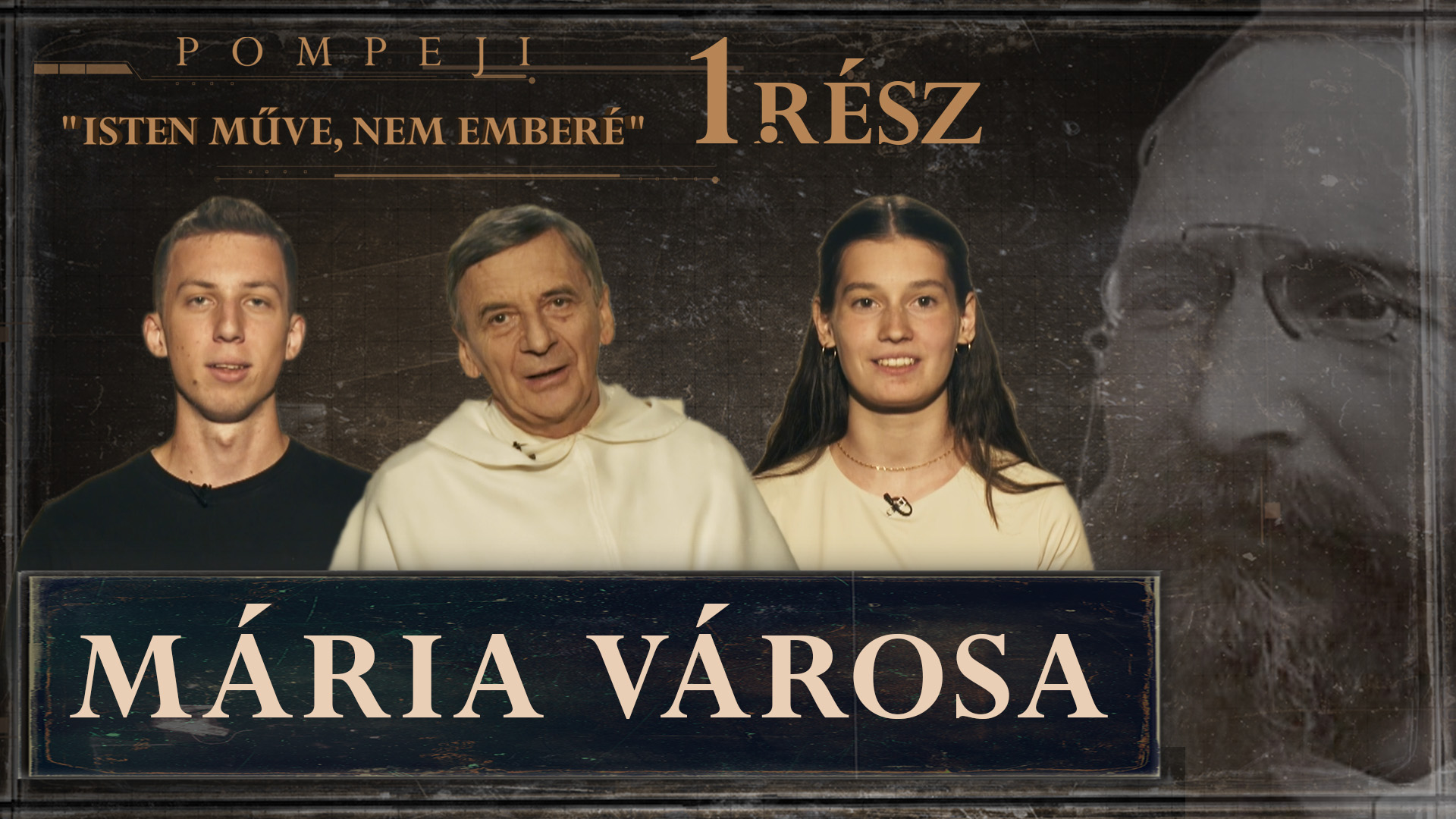 Pompeji – Isten műve, nem emberé | 1. rész – Mária városa