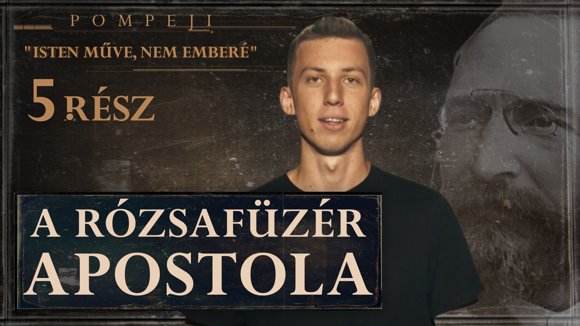 Pompeji – Isten műve, nem emberé | 4. rész – A rózsafüzér apostola