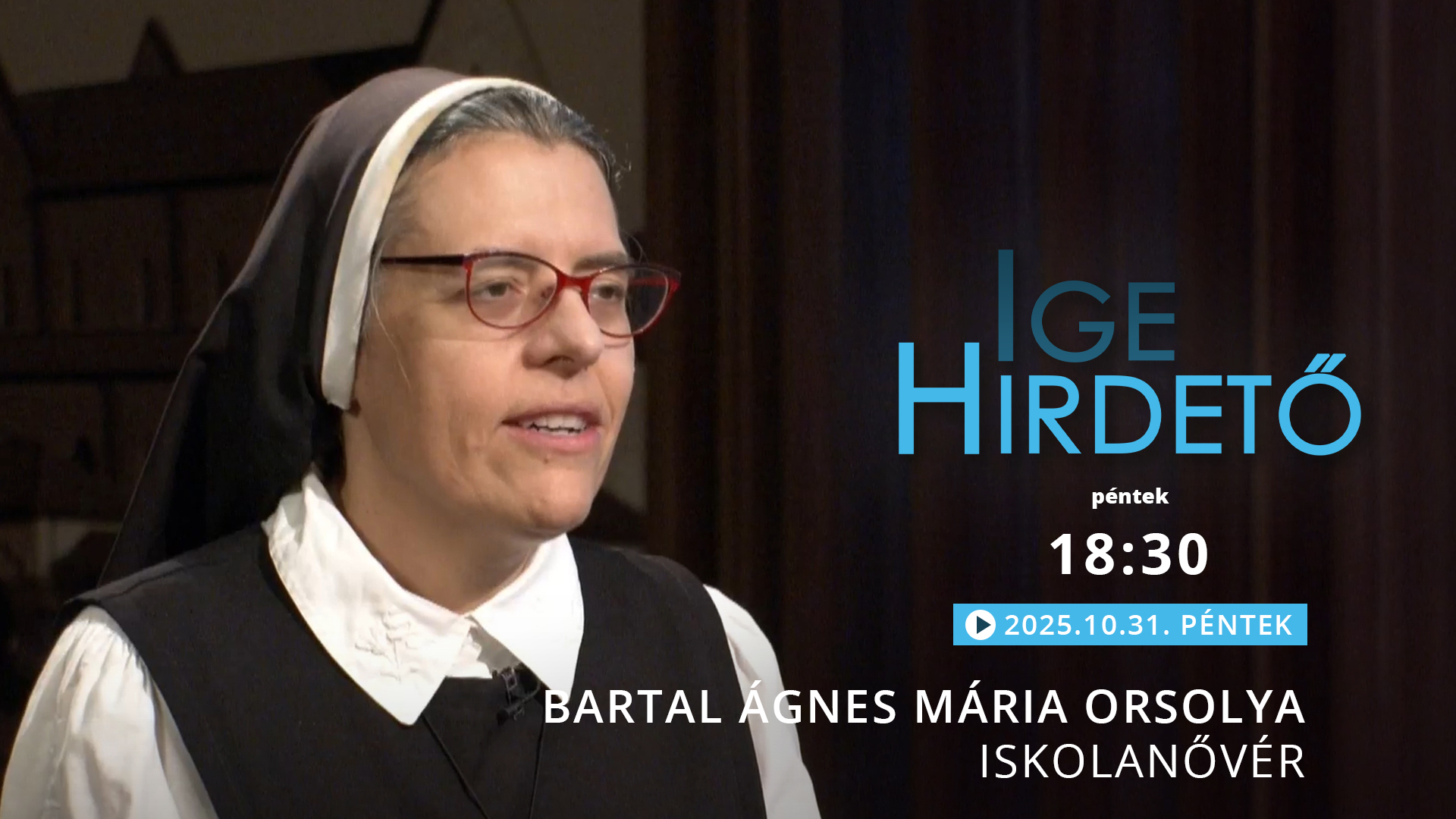 Igehirdető –  Bartal Ágnes Mária Orsolya iskolanővér