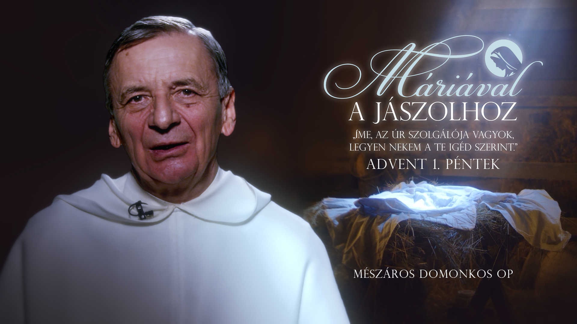 Máriával a jászolhoz | 1. adventi hét péntek – Mészáros Domonkos OP