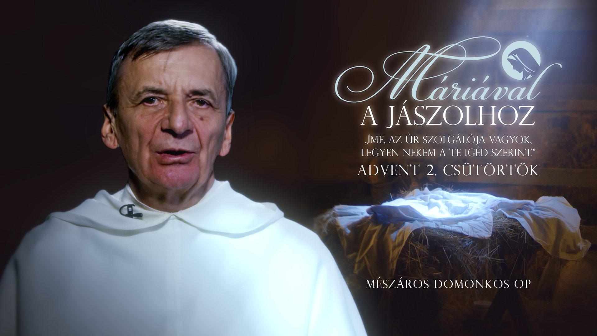 Máriával a jászolhoz | 2. adventi hét csütörtök – Mészáros Domonkos OP
