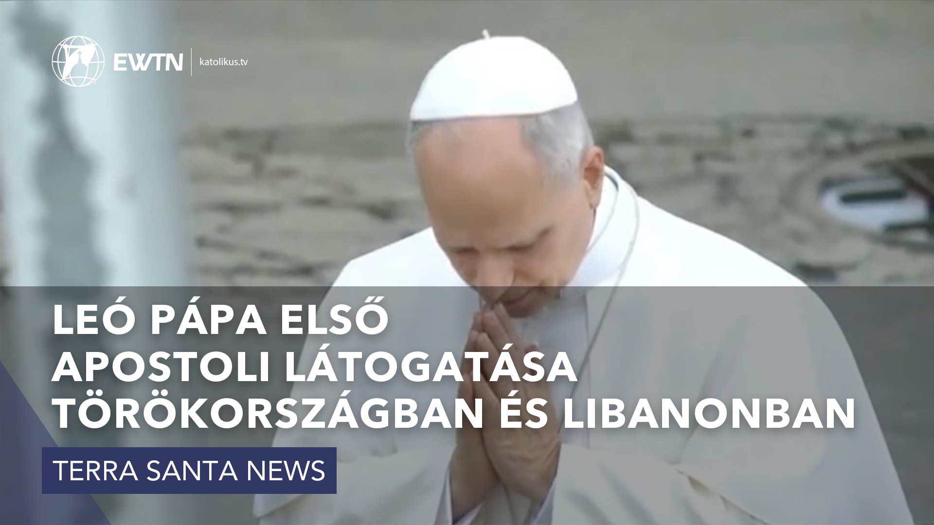 Leó pápa első apostoli látogatása Törökországban és Libanonban