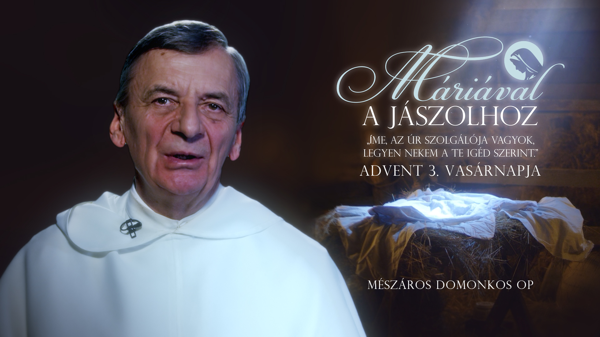 Máriával a jászolhoz | advent 3. vasárnapja – Mészáros Domonkos OP