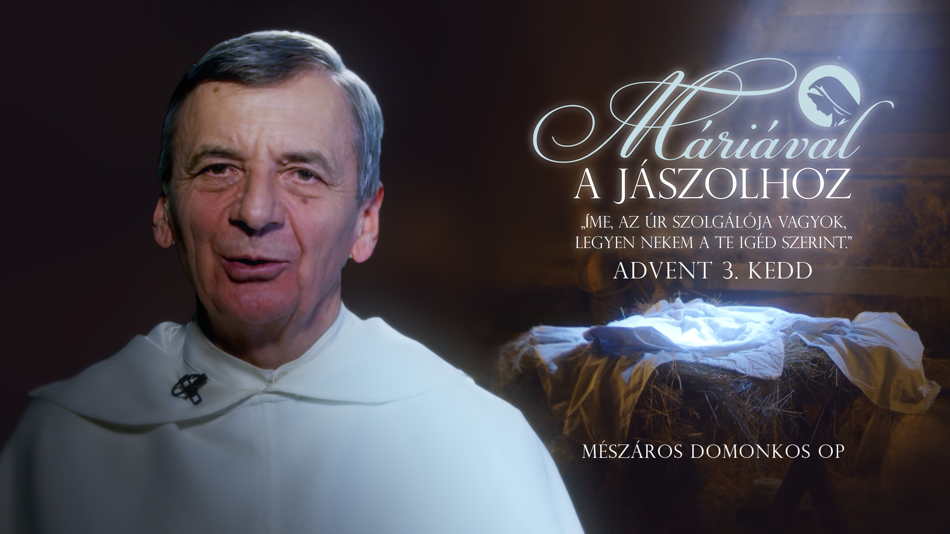 Máriával a jászolhoz | 3. adventi hét kedd – Mészáros Domonkos OP