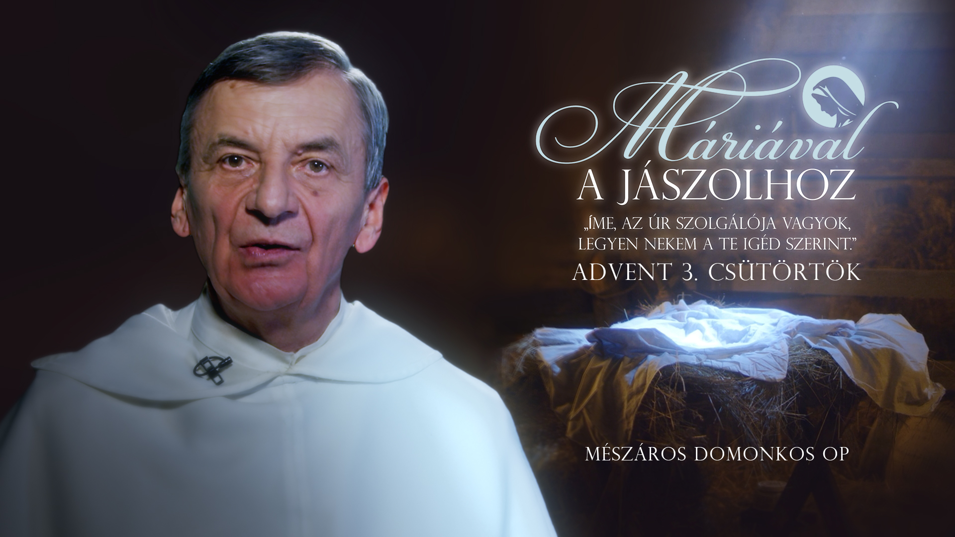 Máriával a jászolhoz | 3. adventi hét csütörtök – Mészáros Domonkos OP