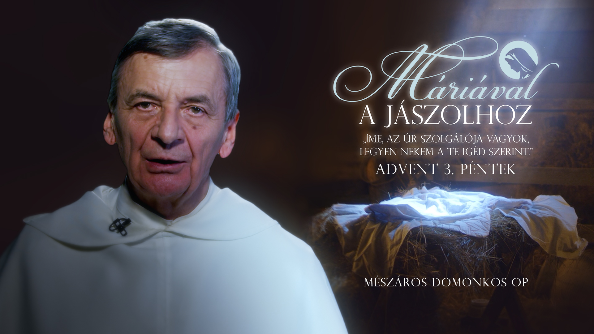 Máriával a jászolhoz | Adventi köznapok – december 19. – Mészáros Domonkos OP