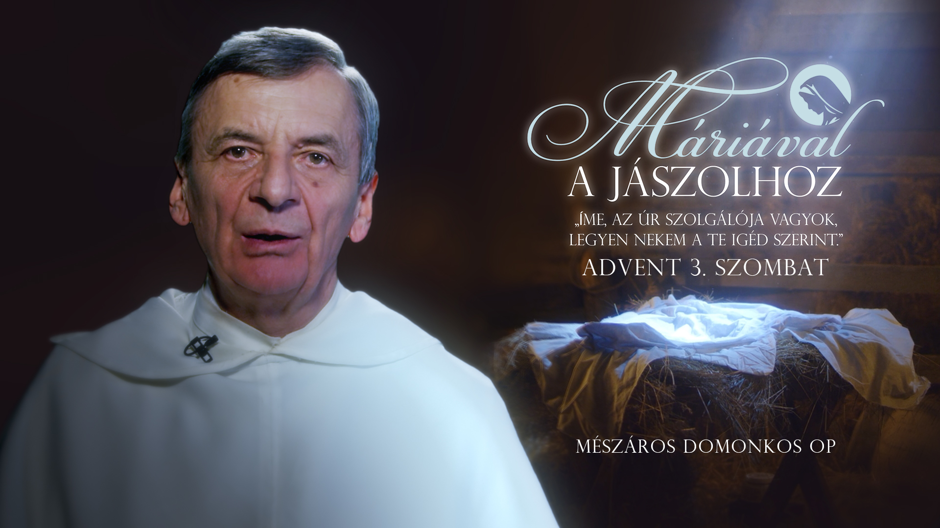Máriával a jászolhoz | Adventi köznapok – december 20. – Mészáros Domonkos OP