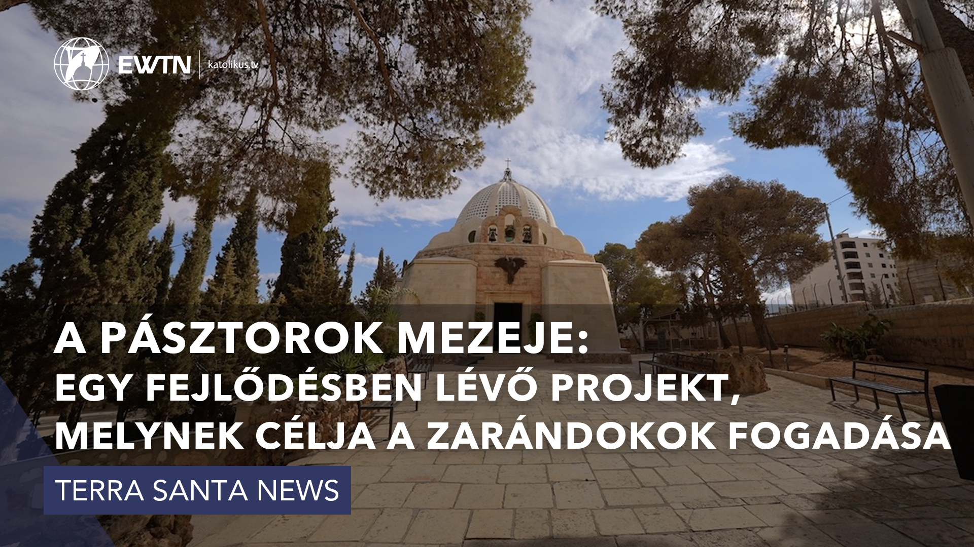 A Pásztorok Mezeje: egy fejlődésben lévő projekt, melynek célja a zarándokok fogadása