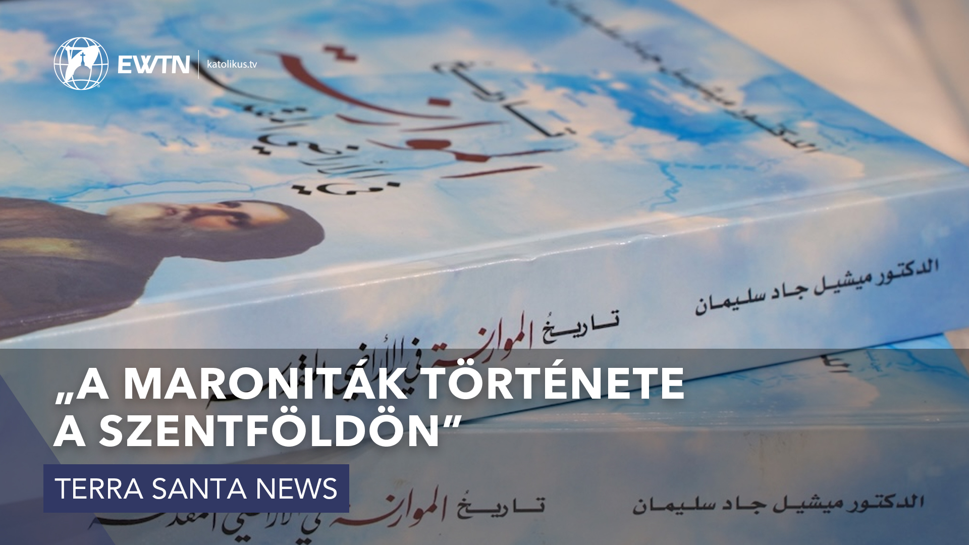 „A maroniták története a Szentföldön”