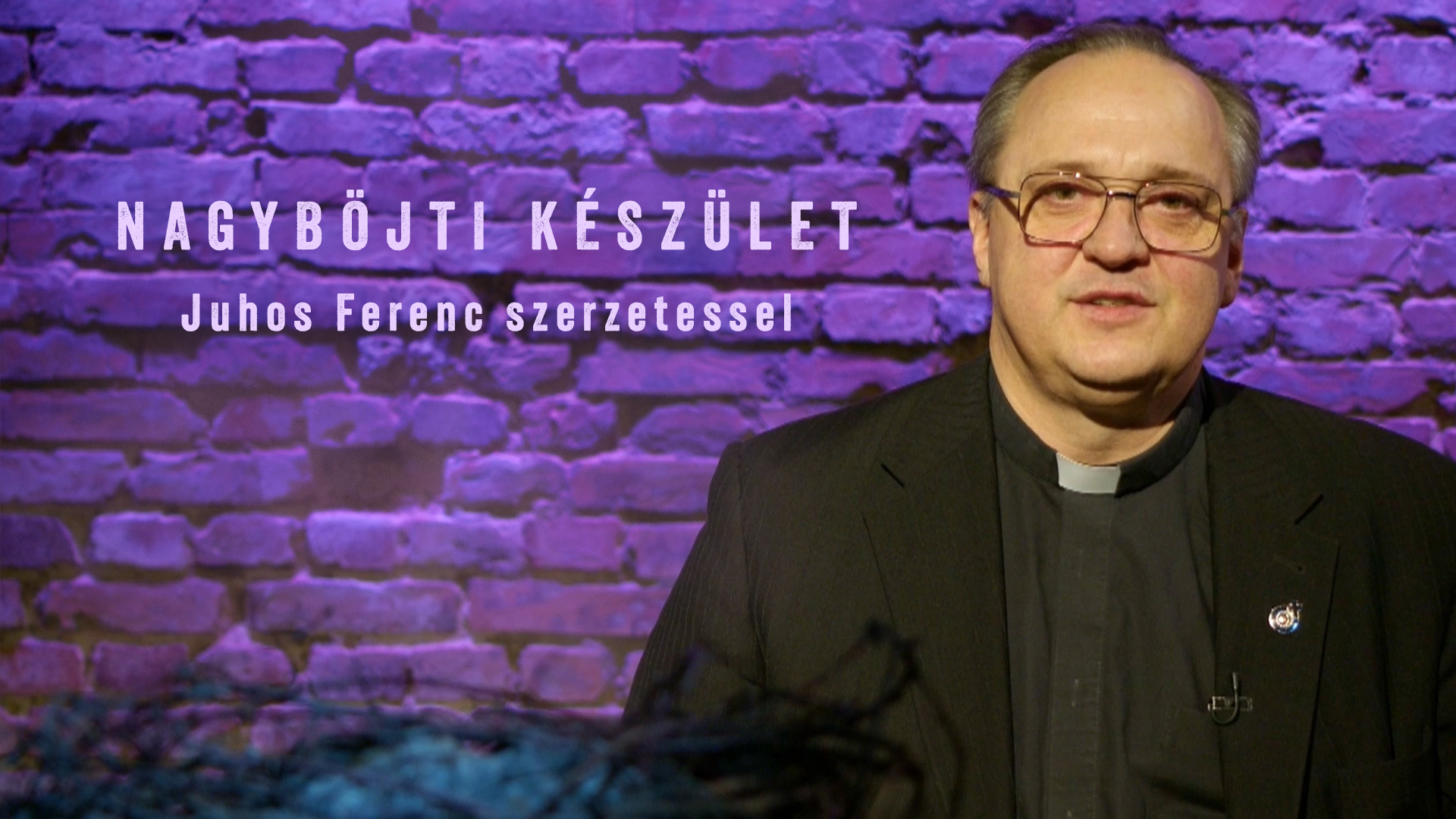 Nagyböjti készület – Juhos Ferenc szerzetessel