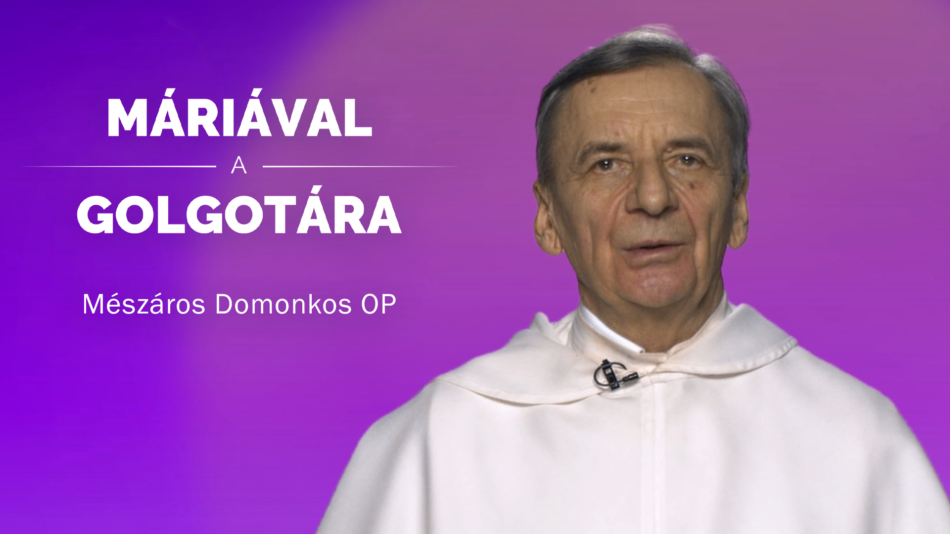 Máriával a Golgotára – Mészáros Domonkos OP