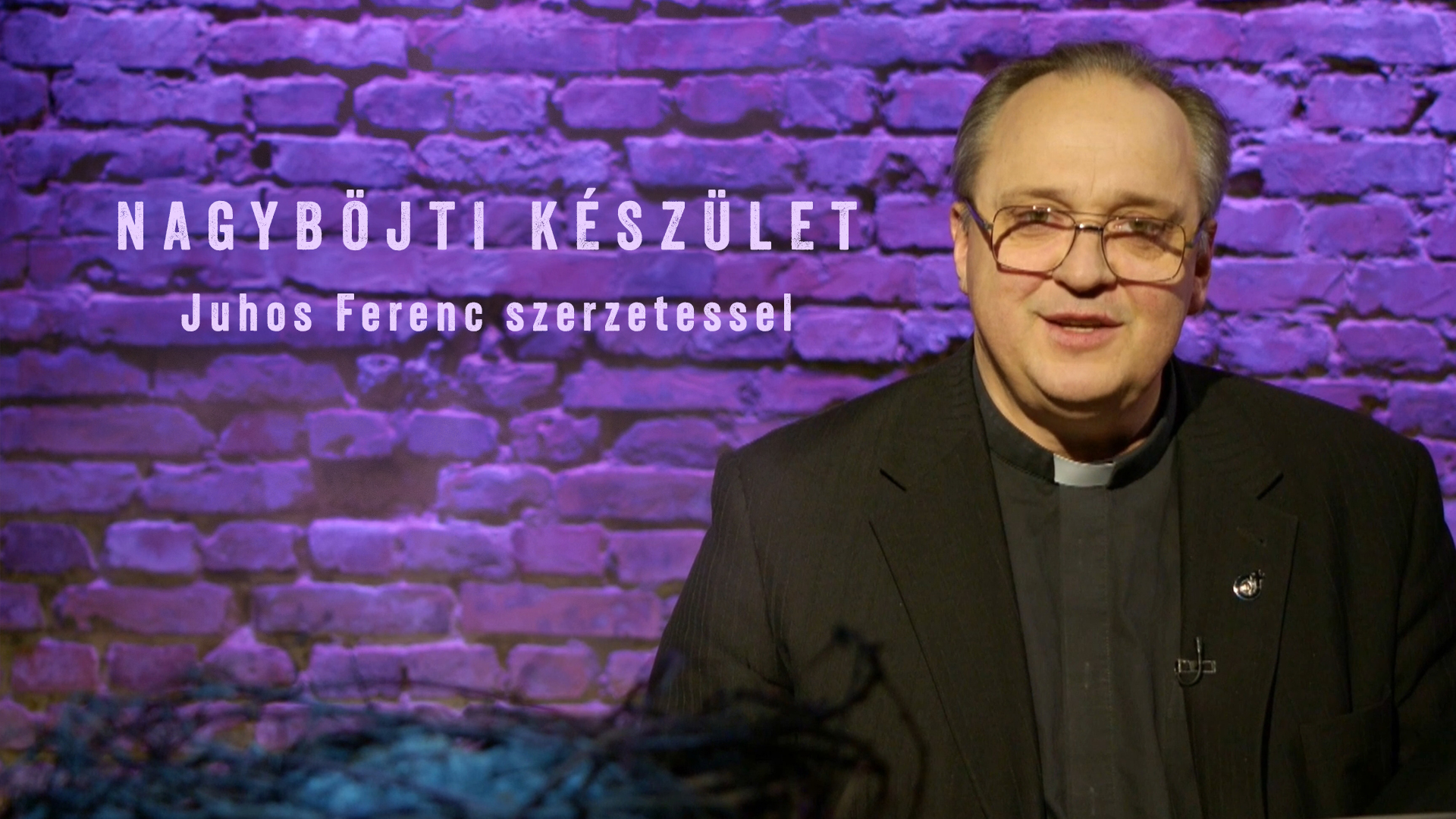 Nagyböjti készület – Juhos Ferenc szerzetessel