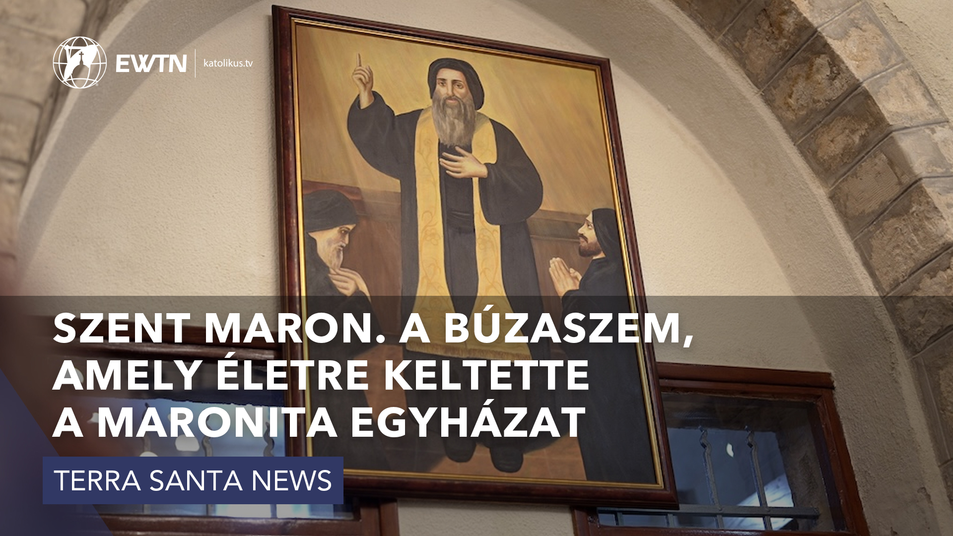 Szent Maron. A búzaszem, amely életre keltette a maronita egyházat