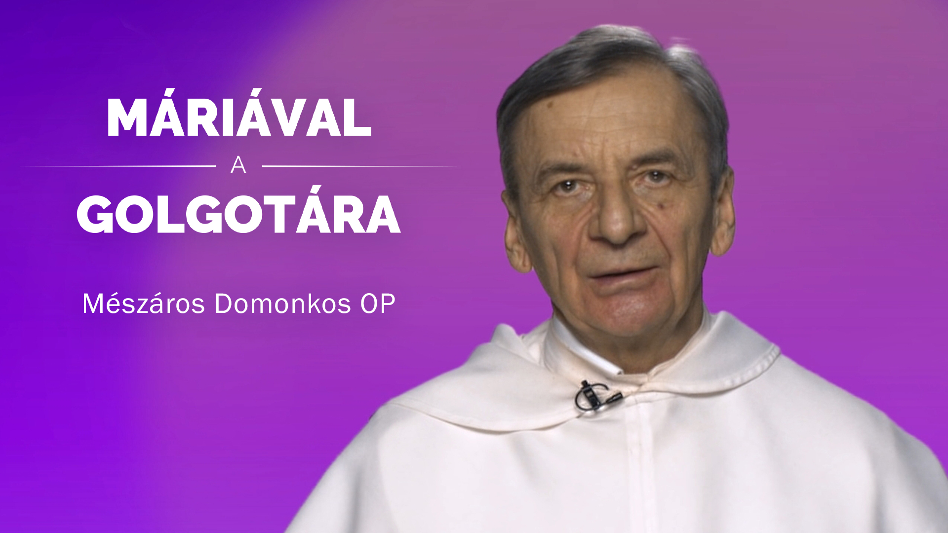 Máriával a Golgotára – Mészáros Domonkos OP