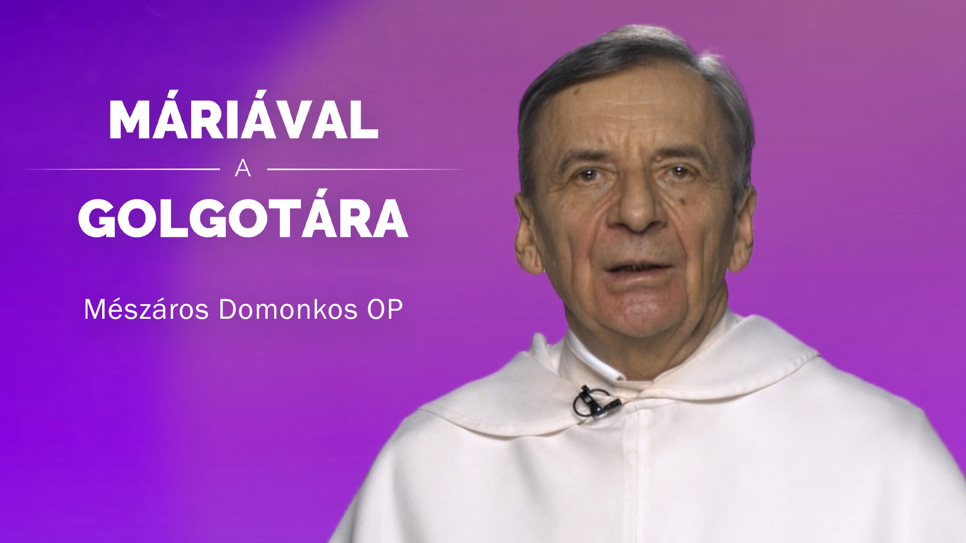 Máriával a Golgotára – Mészáros Domonkos OP