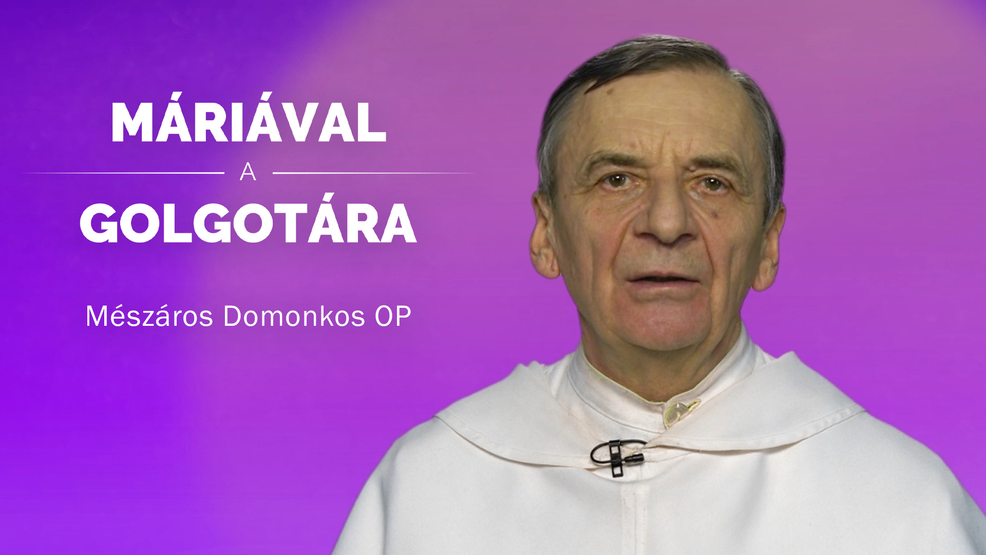 Máriával a Golgotára – Mészáros Domonkos OP