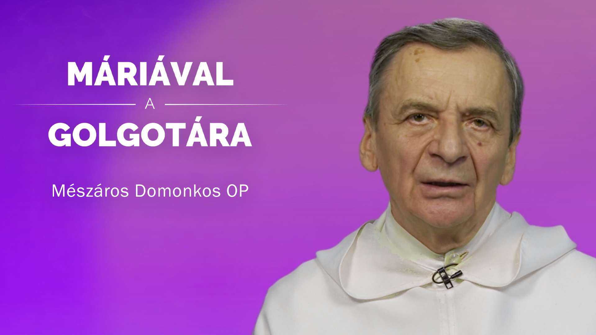 Máriával a Golgotára – Mészáros Domonkos OP