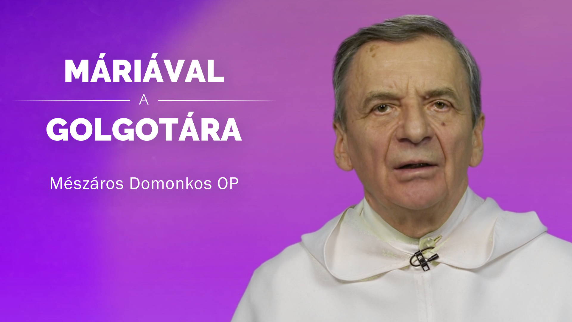 Máriával a Golgotára – Mészáros Domonkos OP