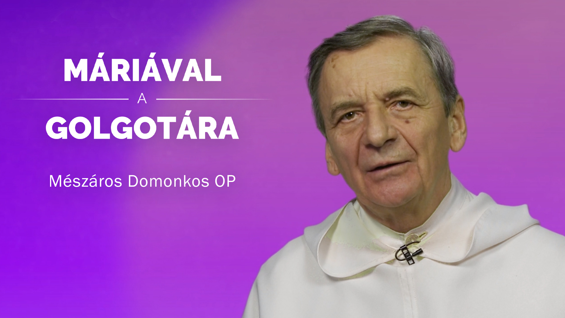 Máriával a Golgotára – Mészáros Domonkos OP