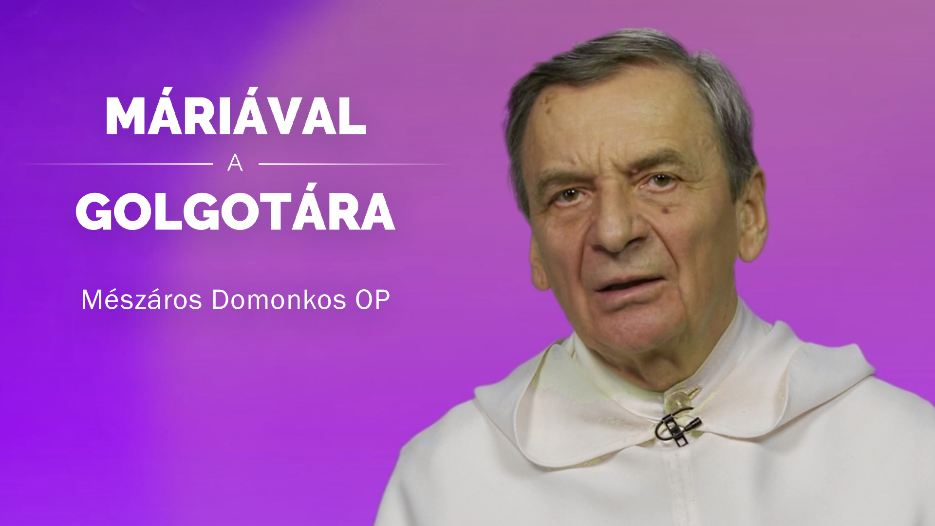 Máriával a Golgotára – Mészáros Domonkos OP