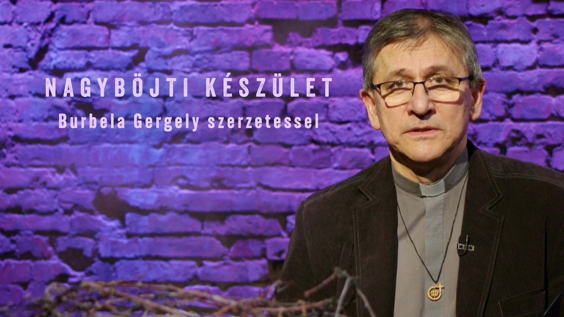 Nagyböjti készület – Burbela Gergely szerzetessel