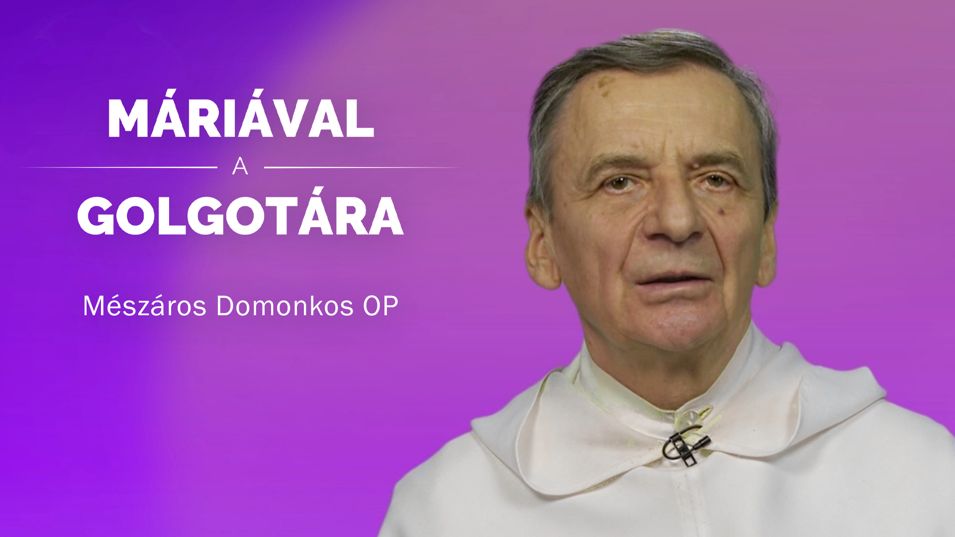 Máriával a Golgotára – Mészáros Domonkos OP