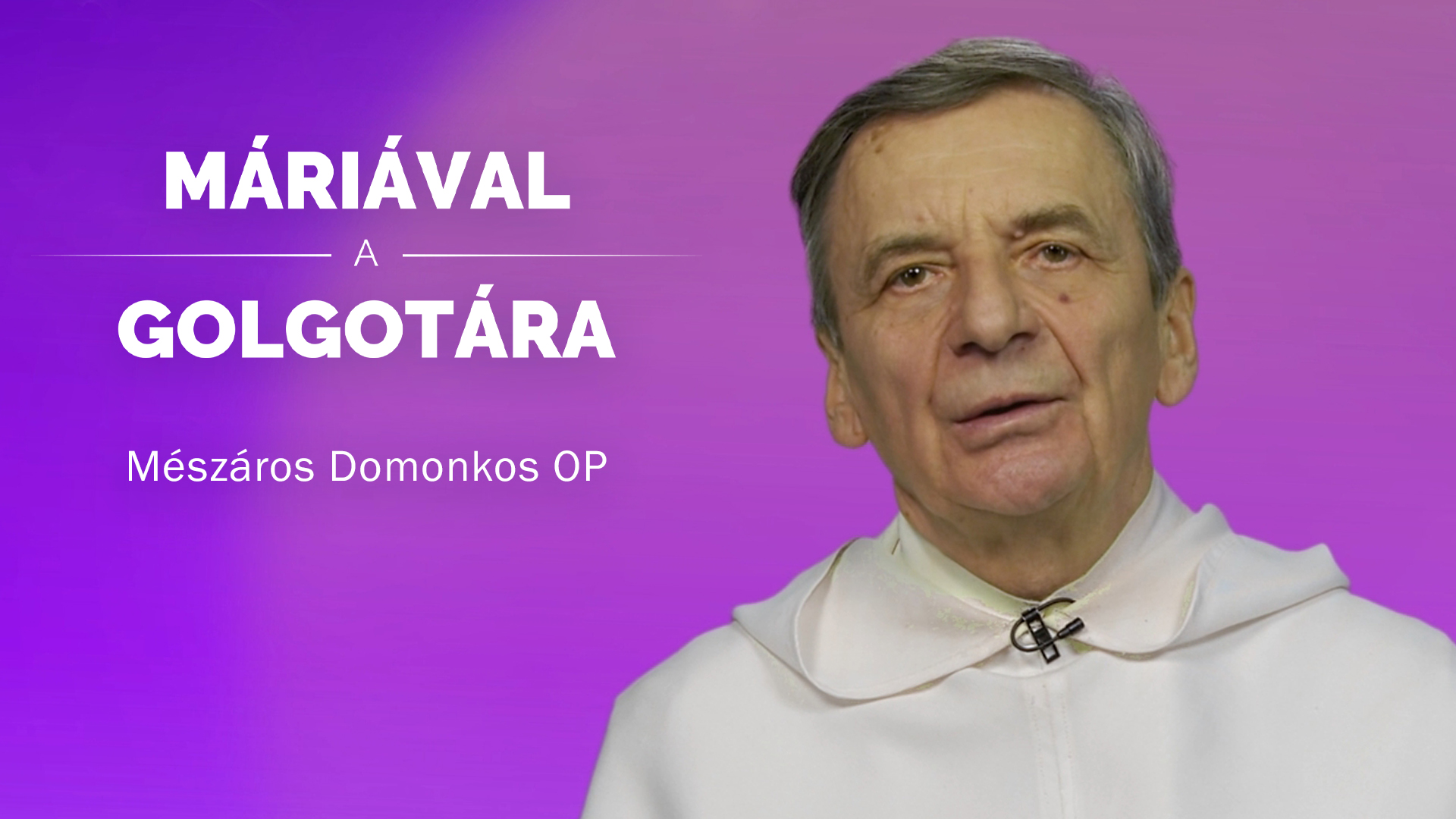 Máriával a Golgotára – Mészáros Domonkos OP