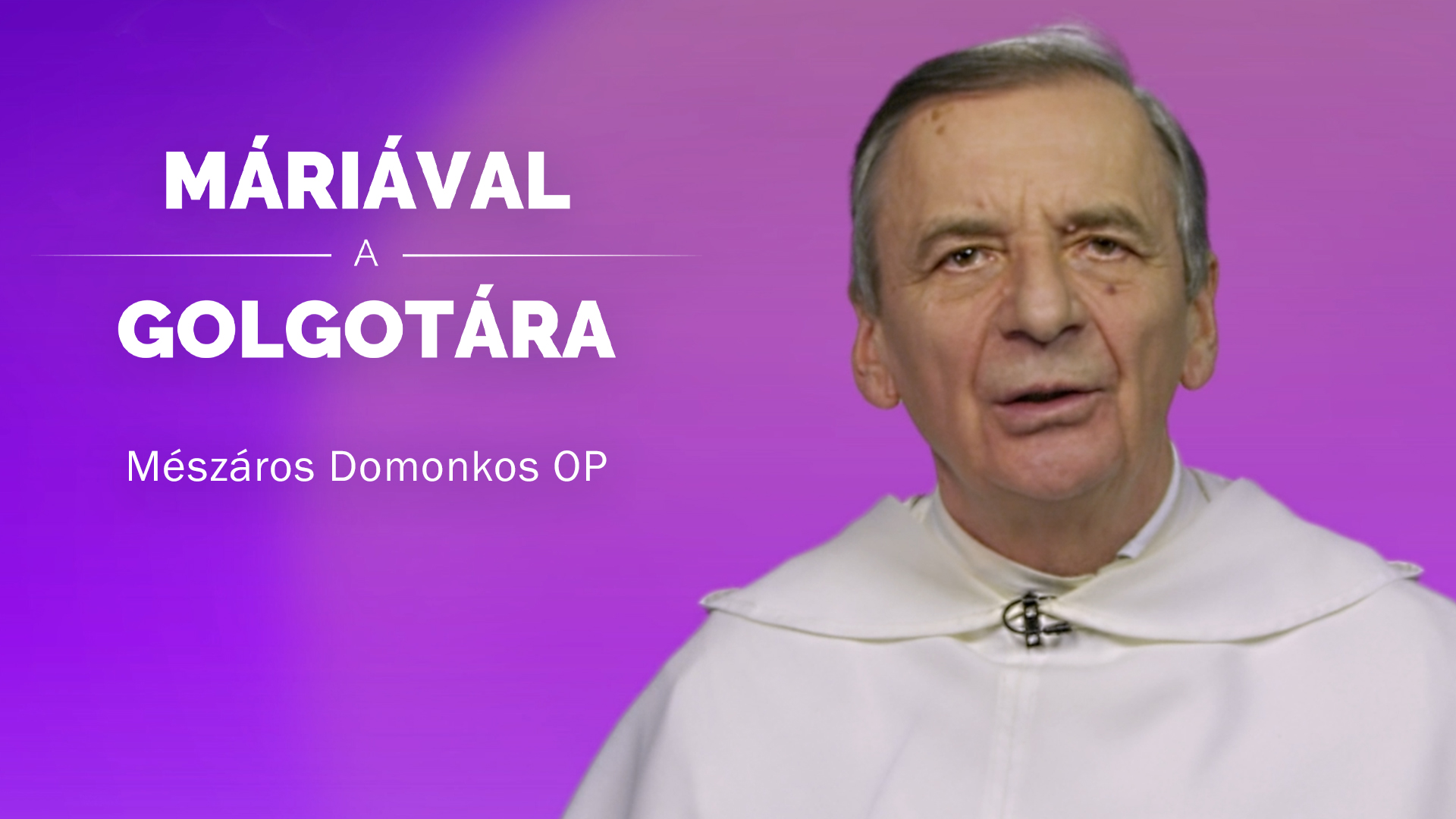 Máriával a Golgotára – Mészáros Domonkos OP