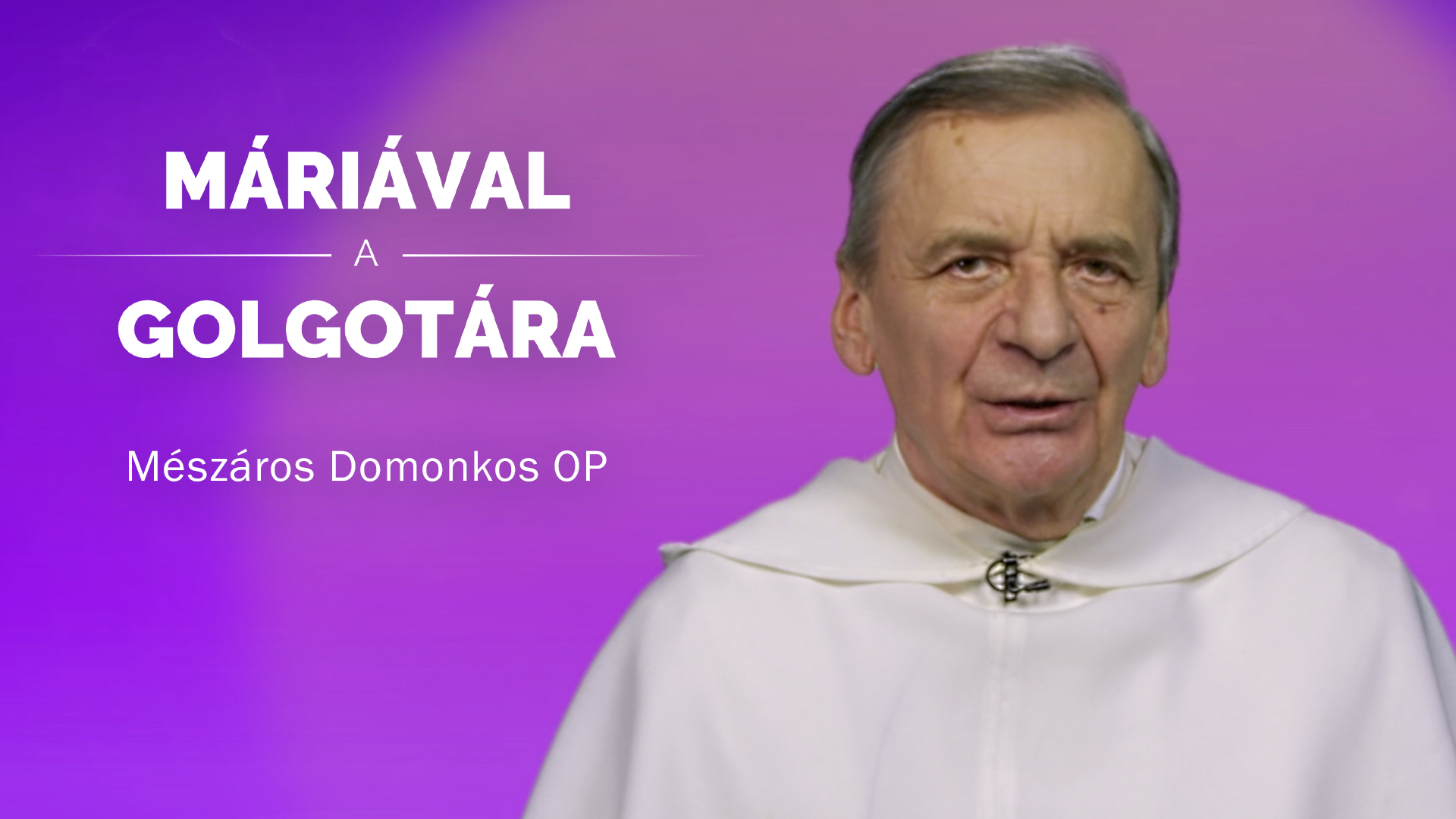 Máriával a Golgotára – Mészáros Domonkos OP