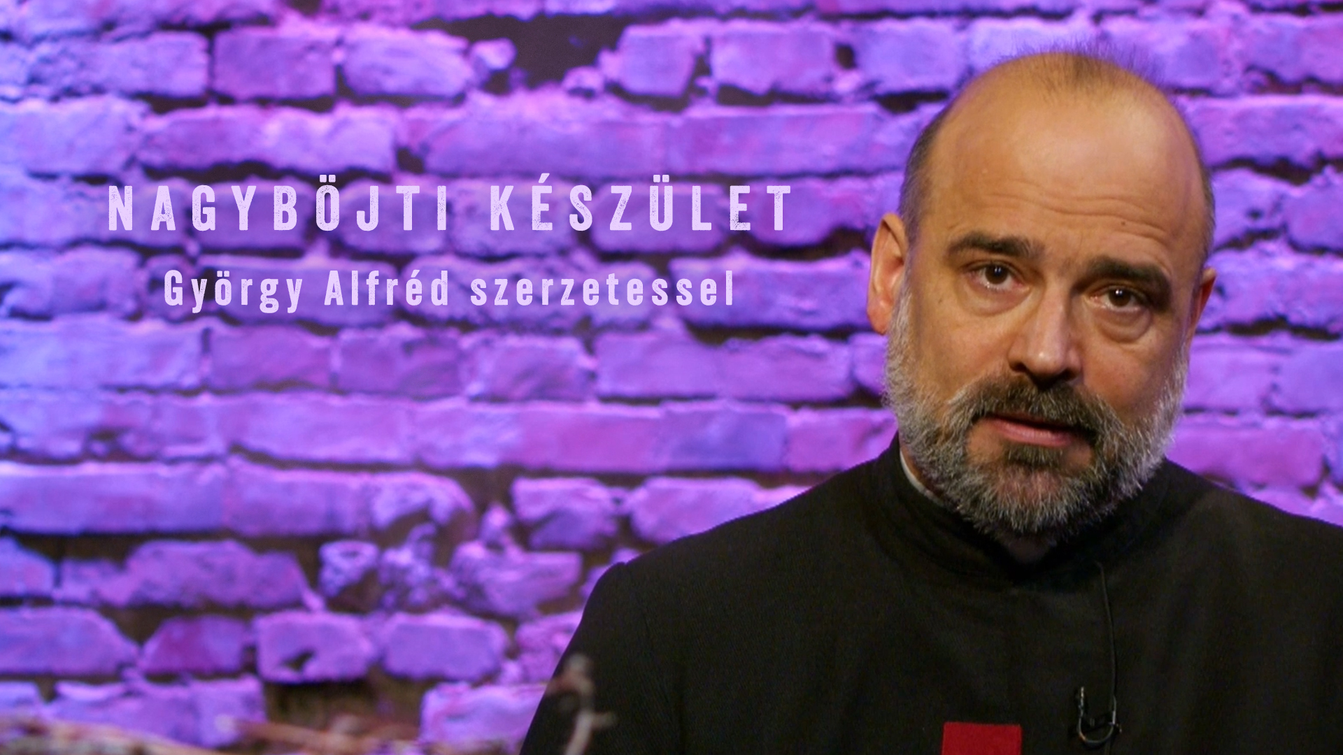 Nagyböjti készület – György Alfréd szerzetessel