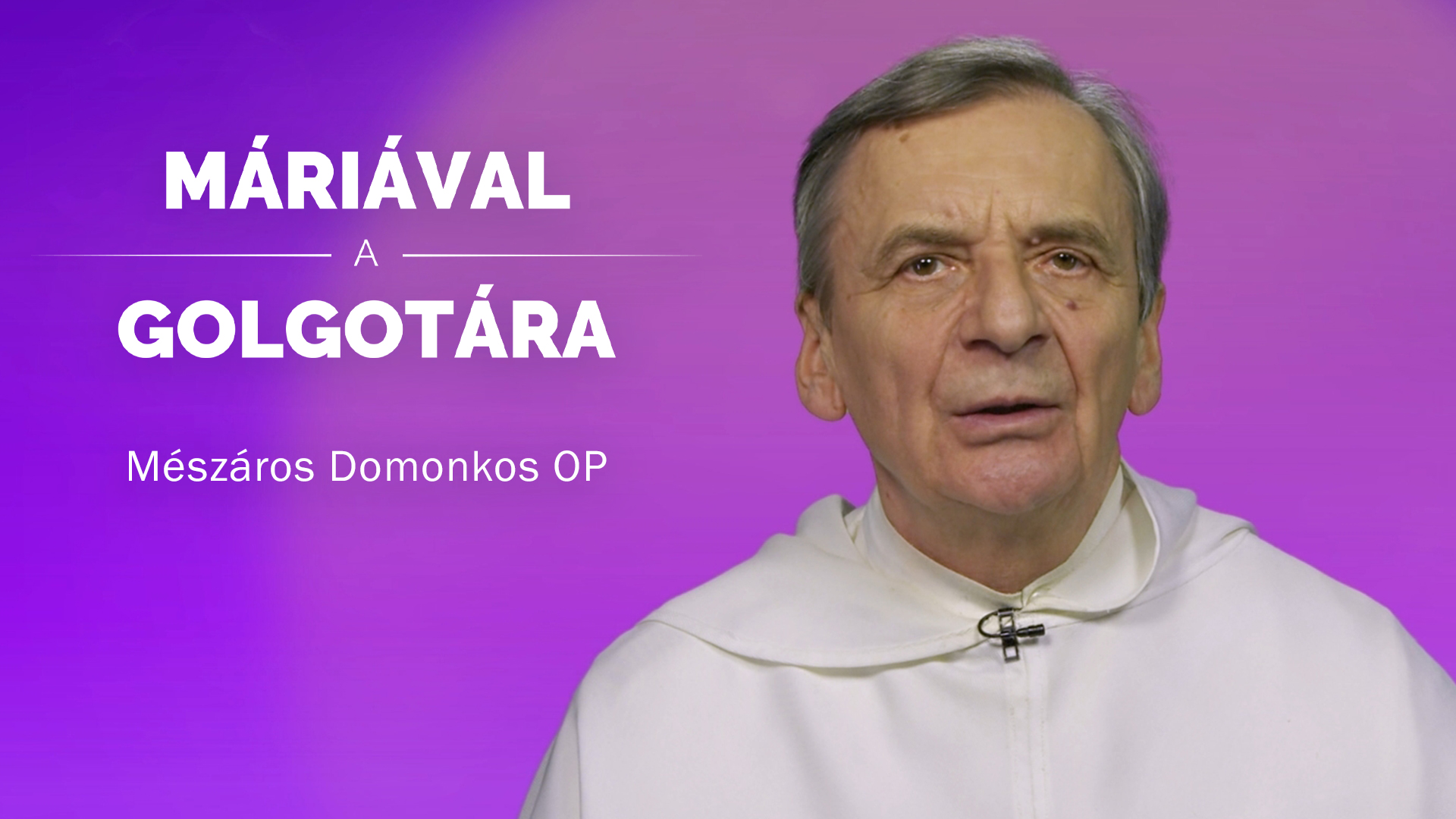 Máriával a Golgotára – Mészáros Domonkos OP