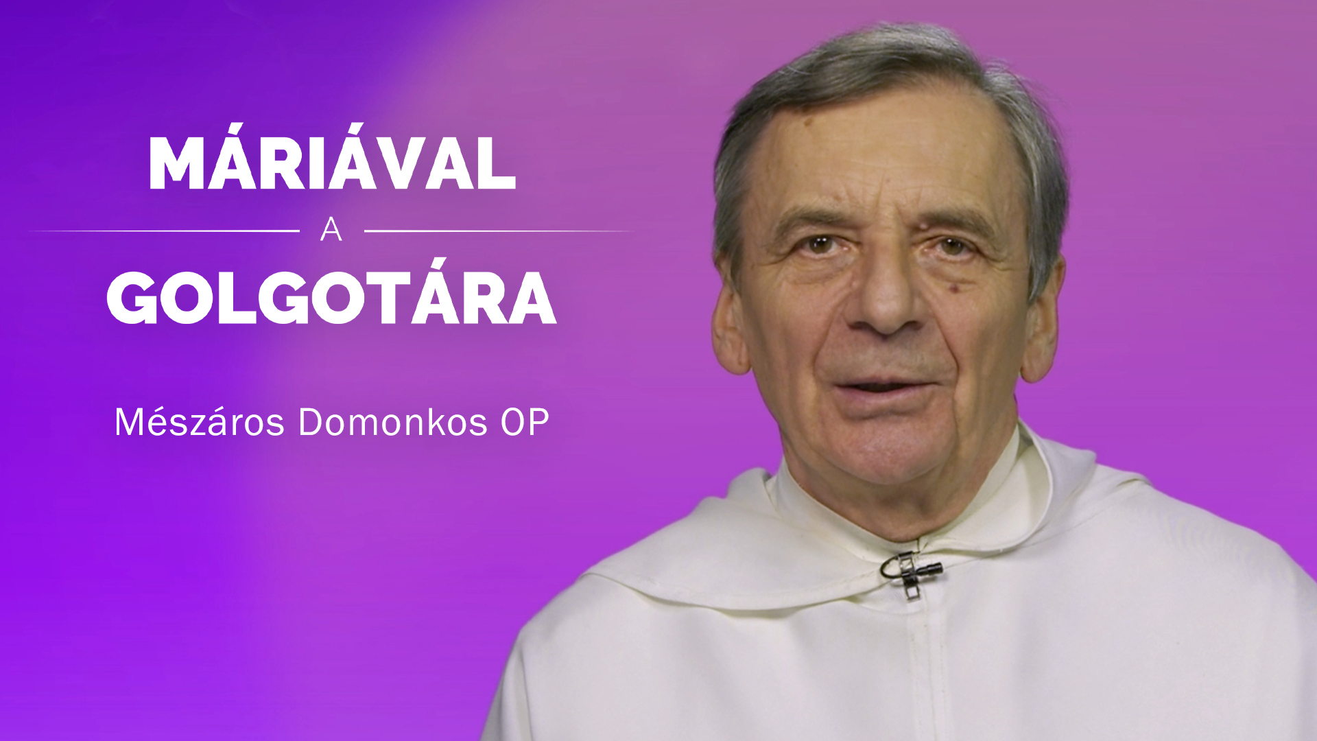 Máriával a Golgotára – Mészáros Domonkos OP