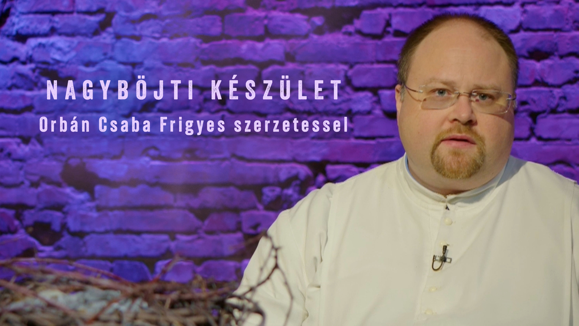 Nagyböjti készület – Orbán Csaba Frigyes szerzetessel