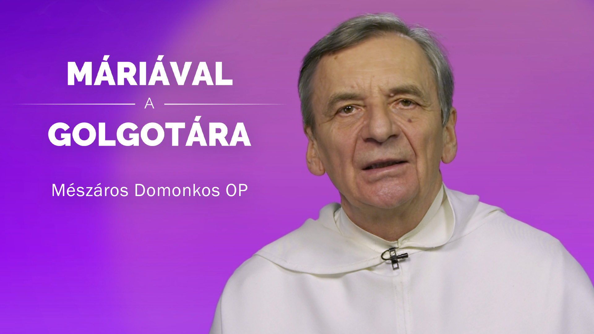 Máriával a Golgotára – Mészáros Domonkos OP
