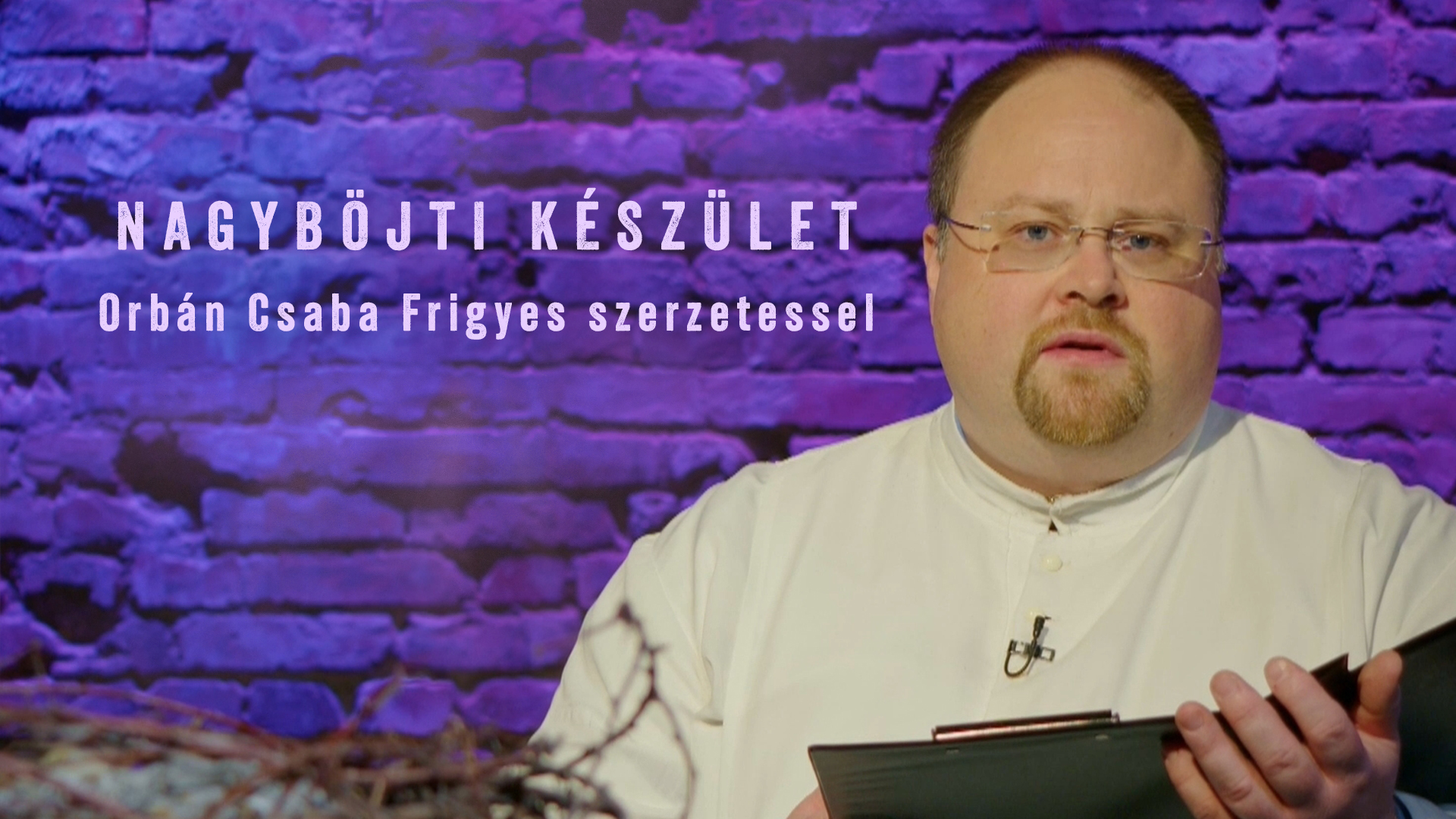 Nagyböjti készület – Orbán Csaba Frigyes szerzetessel