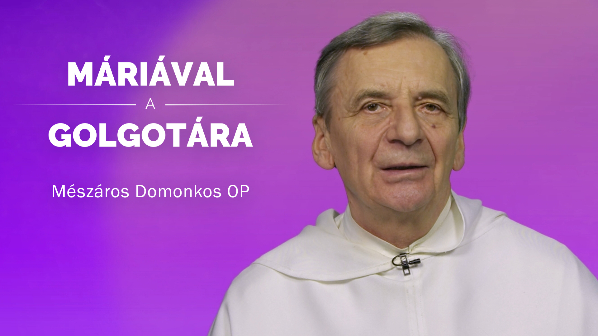 Máriával a Golgotára – Mészáros Domonkos OP