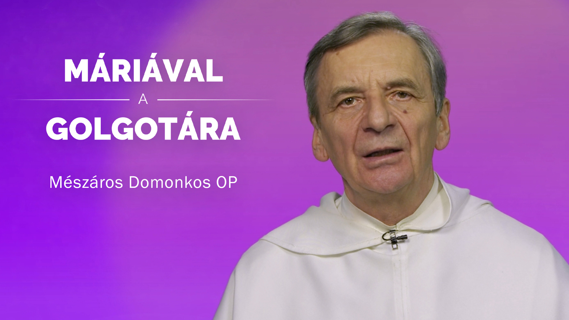 Máriával a Golgotára – Mészáros Domonkos OP