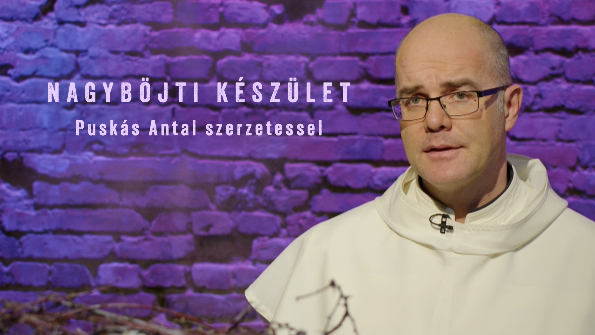 Nagyböjti készület – Puskás Antal szerzetessel