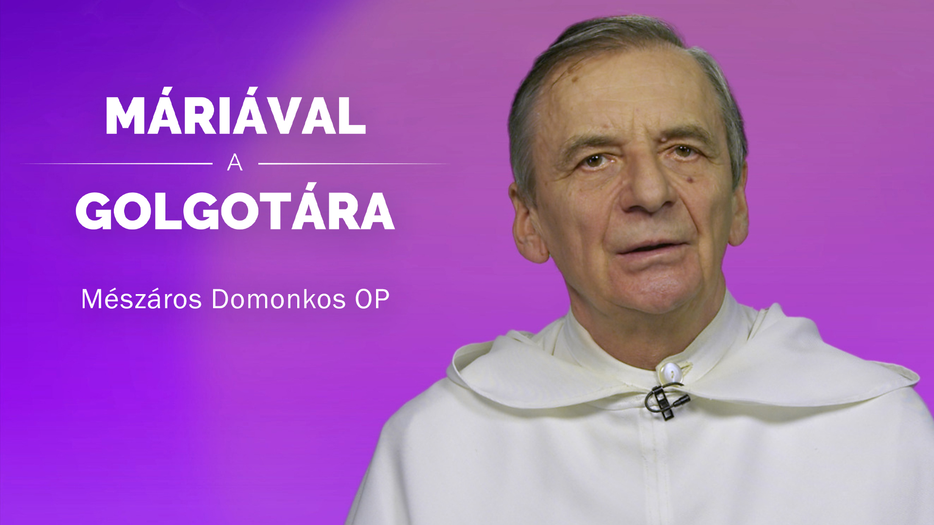 Máriával a Golgotára – Mészáros Domonkos OP