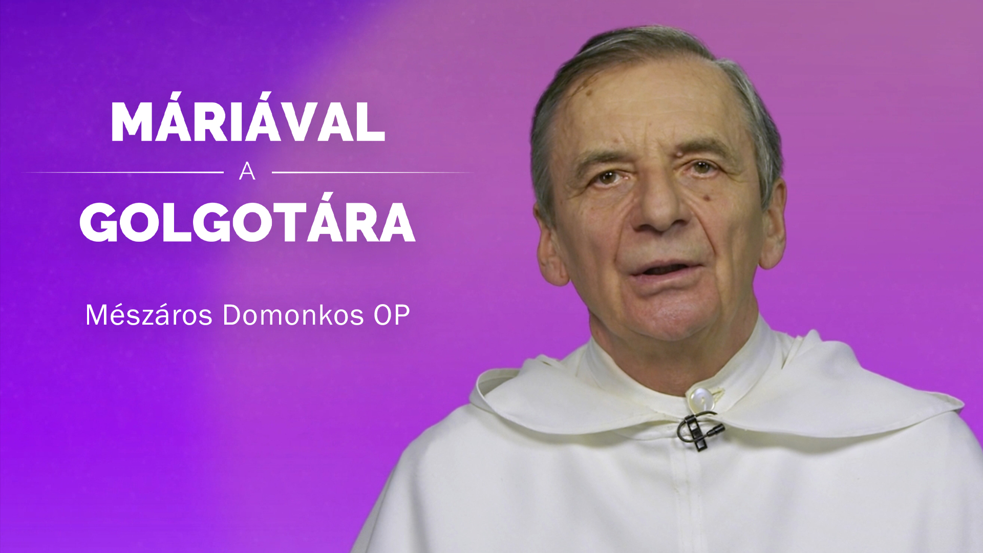 Máriával a Golgotára – Mészáros Domonkos OP
