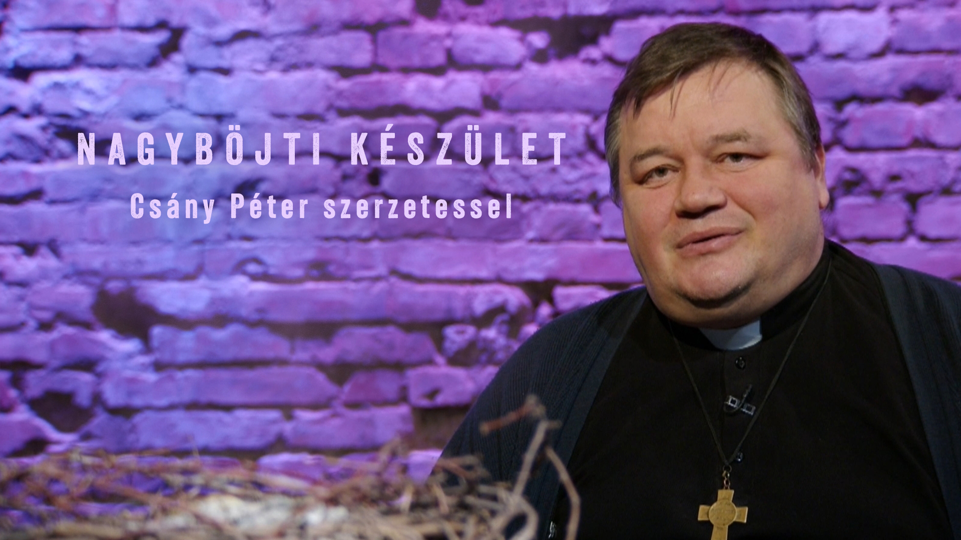 Nagyböjti készület – Csányi Péter szerzetessel