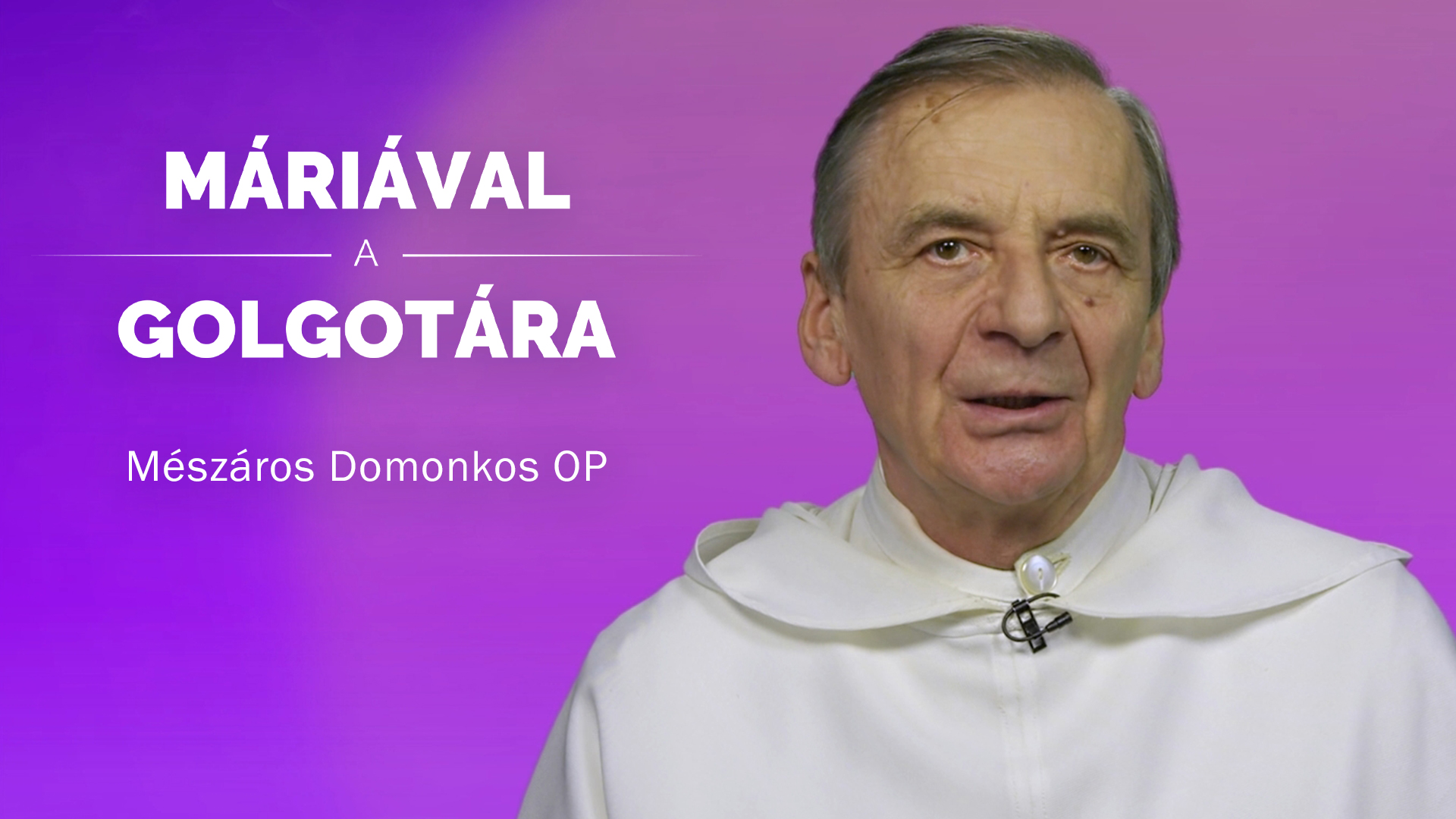 Máriával a Golgotára – Mészáros Domonkos OP
