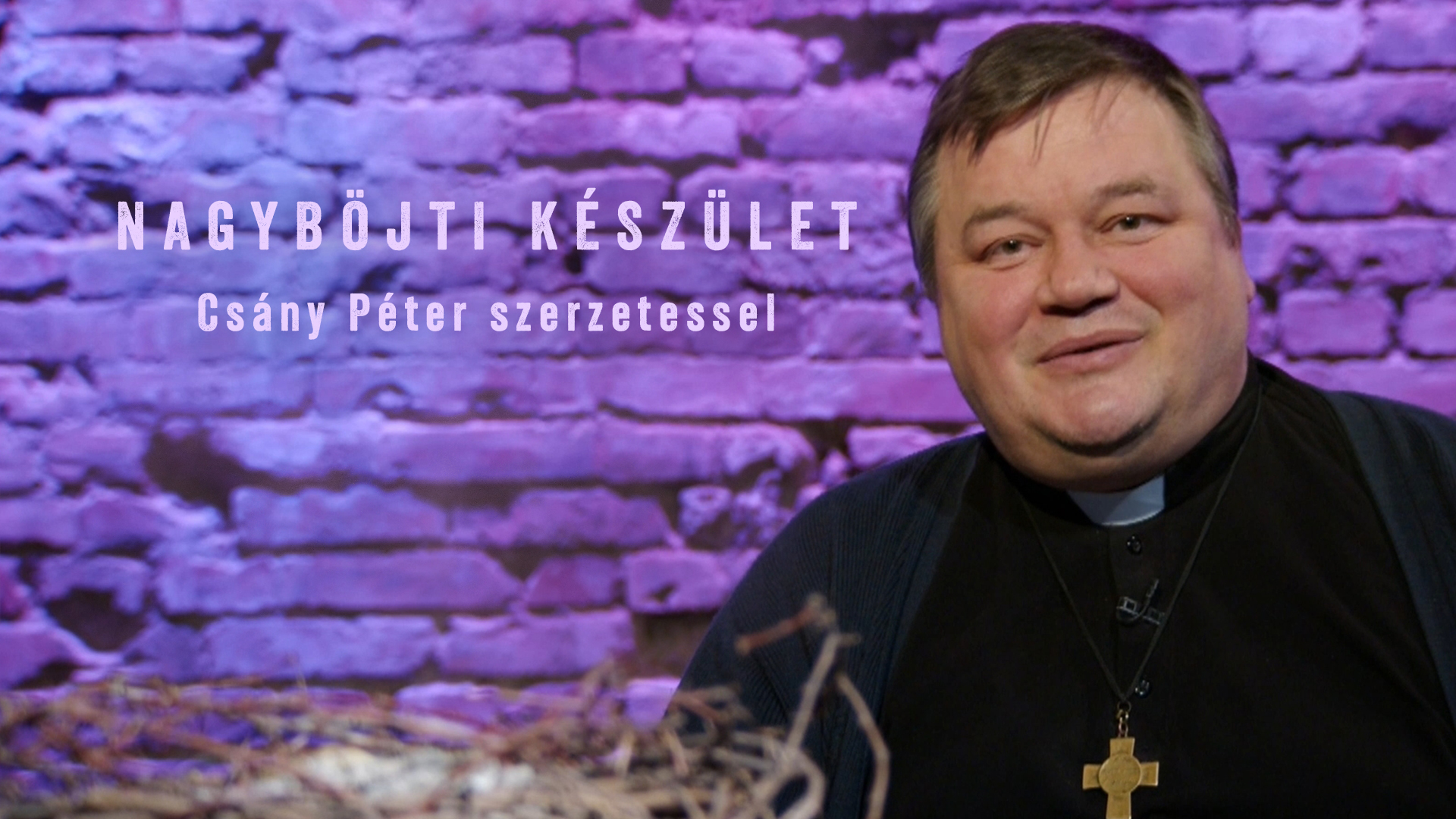 Nagyböjti készület – Csányi Péter szerzetessel